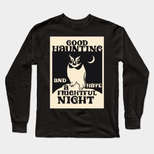 Good Haunting and Have a Frightful Night Long Sleeve T-Shirt